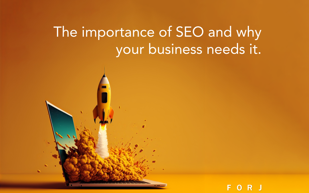 The Importance of SEO and Why Your Business Needs It 