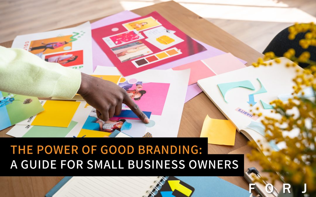 The Power of Good Branding: A Guide for Small Business Owners